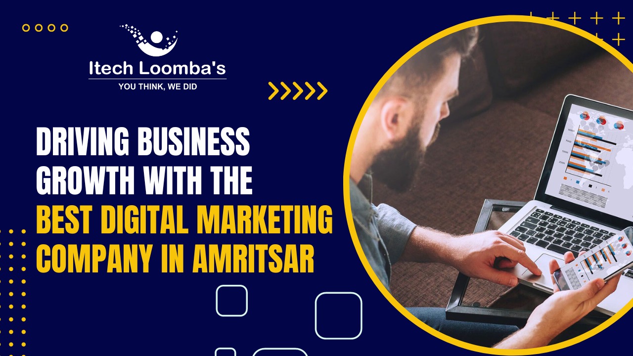 Driving Business Growth with the Best Digital Marketing Company in Amritsar